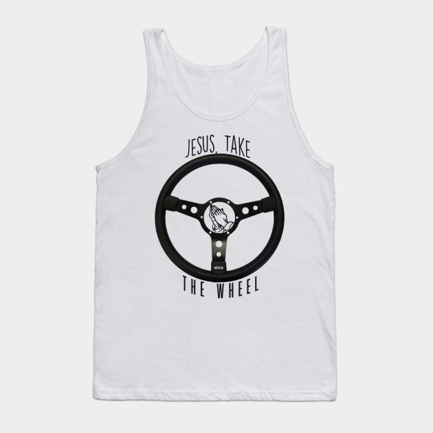 Jesus Take the Wheel Tank Top by WooleOwl